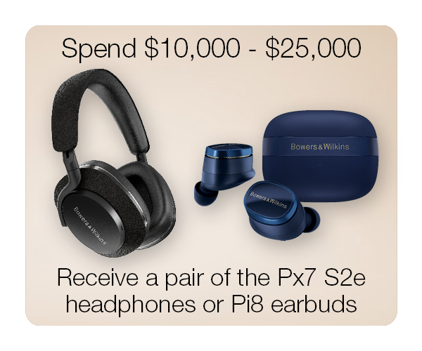 Spend $10,000 - $25,000 - Receive a pair of Px7 S2e headphones or a pair of Pi8 True Wireless earbuds